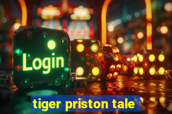 tiger priston tale